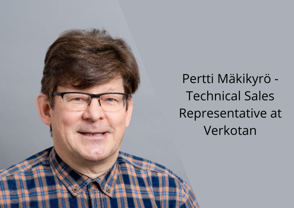 Pertti Mäkikyrö – Technical Sales representative at Verkotan