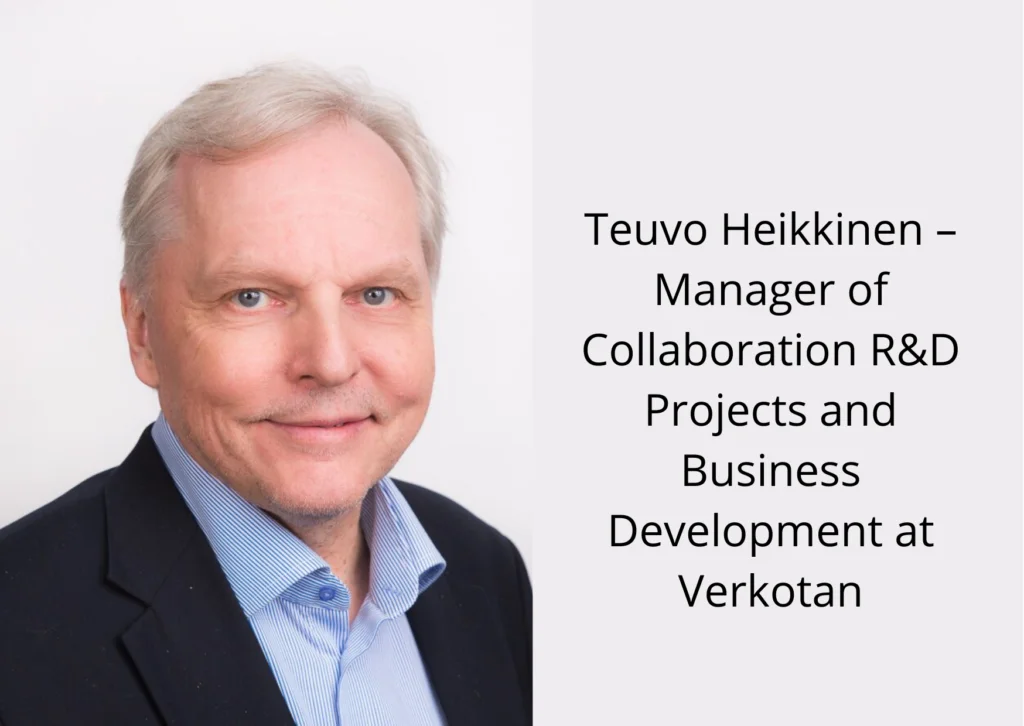 Teuvo Heikkinen – Manager of Collaboration R&D Projects and Business Development at Verkotan