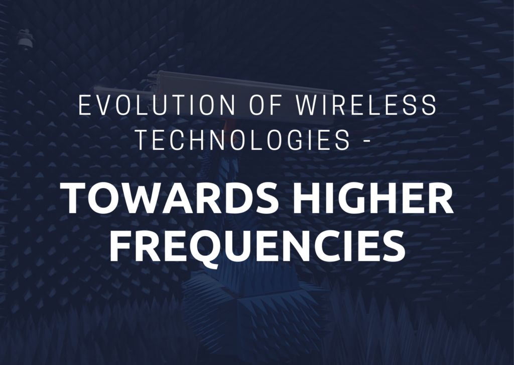 Evolution of wireless technologies – towards higher frequencies