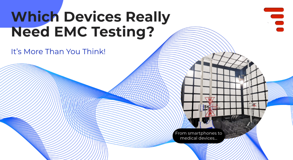 Devices That Need EMC Testing: Is Your Device on the List?